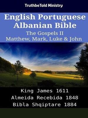 cover image of English Portuguese Albanian Bible--The Gospels II--Matthew, Mark, Luke & John